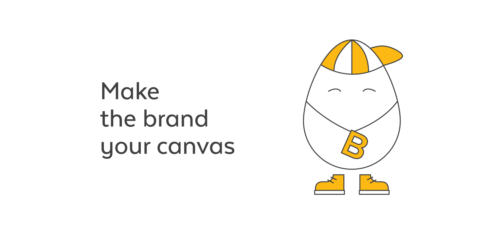 Make the brand your canvas